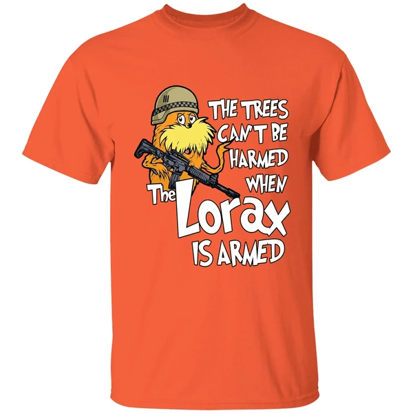 The Trees Cant Be Harmed When The Lorax Is Armed Shirt - Image 6