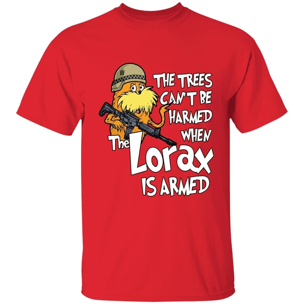 The Trees Cant Be Harmed When The Lorax Is Armed Shirt - Image 7