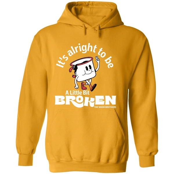The Wood Brothers Its Alright To Be A Little Bit Broken Hoodie