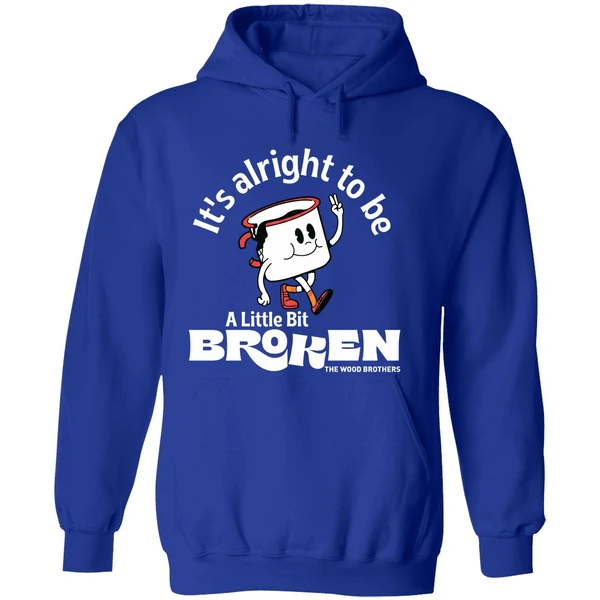 The Wood Brothers Its Alright To Be A Little Bit Broken Hoodie - Image 7
