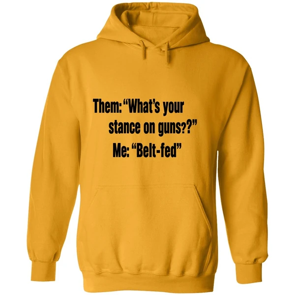 Them Whats Your Stance On Guns Me Belt Fed Hoodie