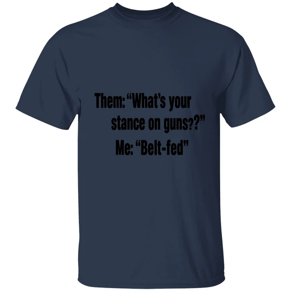 Them Whats Your Stance On Guns Me Belt Fed Shirt - Image 4