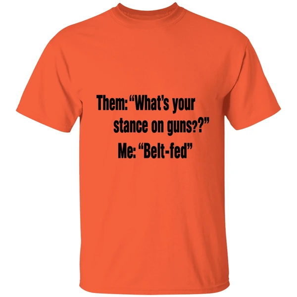 Them Whats Your Stance On Guns Me Belt Fed Shirt - Image 5