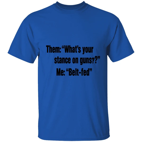 Them Whats Your Stance On Guns Me Belt Fed Shirt - Image 7