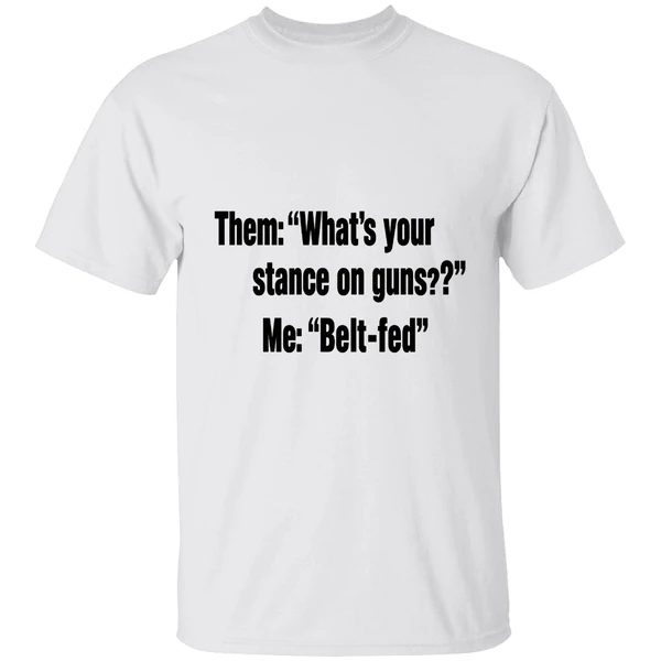Them Whats Your Stance On Guns Me Belt Fed Shirt - Image 9