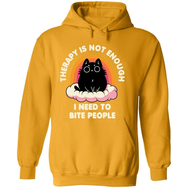Therapy Is Not Enough I Need To Bite People Hoodie