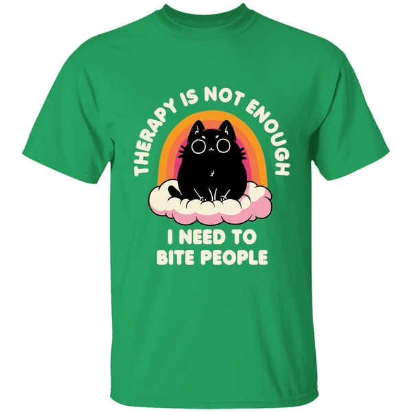 Therapy Is Not Enough I Need To Bite People Shirt - Image 2