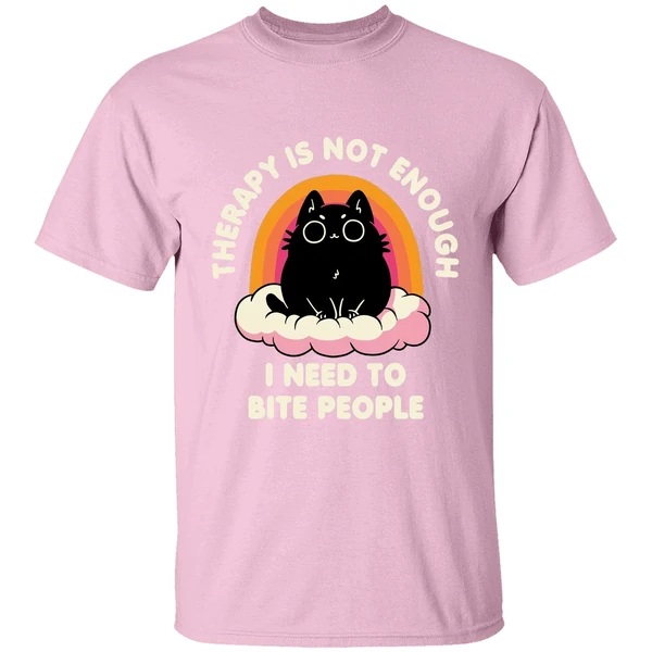 Therapy Is Not Enough I Need To Bite People Shirt - Image 3