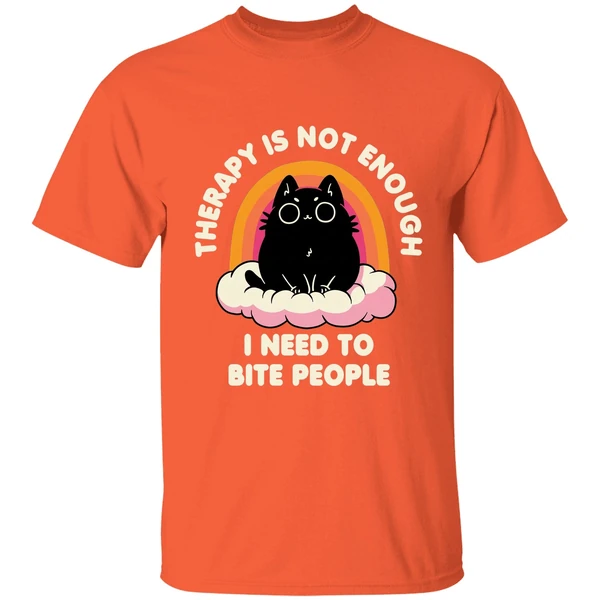 Therapy Is Not Enough I Need To Bite People Shirt - Image 6
