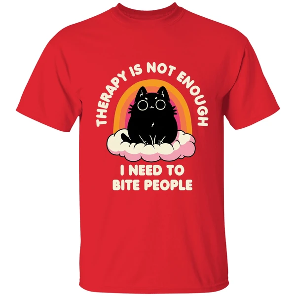 Therapy Is Not Enough I Need To Bite People Shirt - Image 7