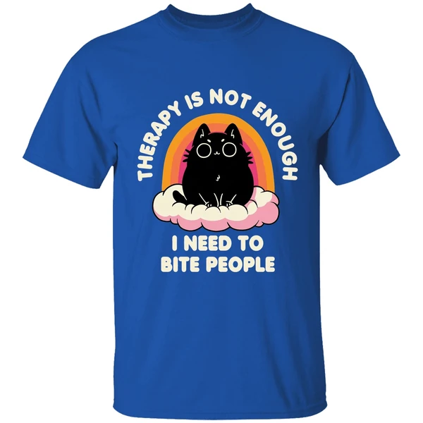 Therapy Is Not Enough I Need To Bite People Shirt - Image 8