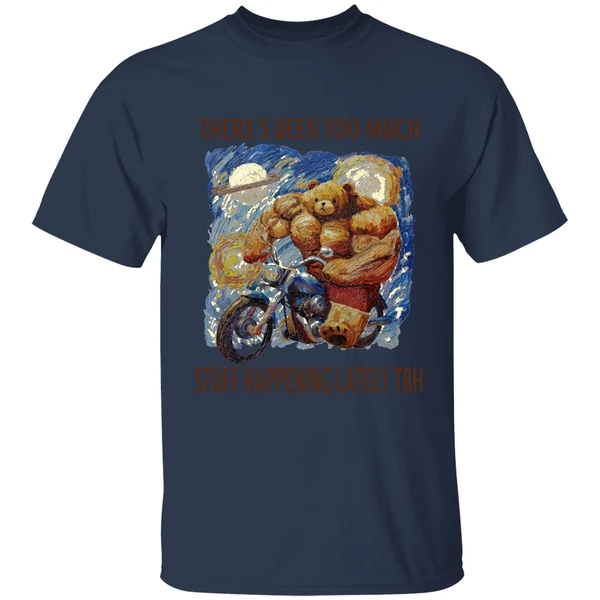 Theres Been Too Much Stuff Happening Lately Tbh Shirt - Image 5