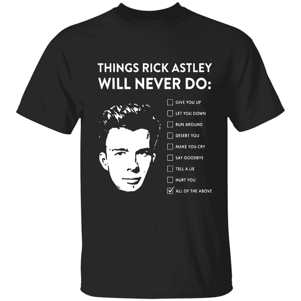 Things Rick Astley Will Never Do Shirt