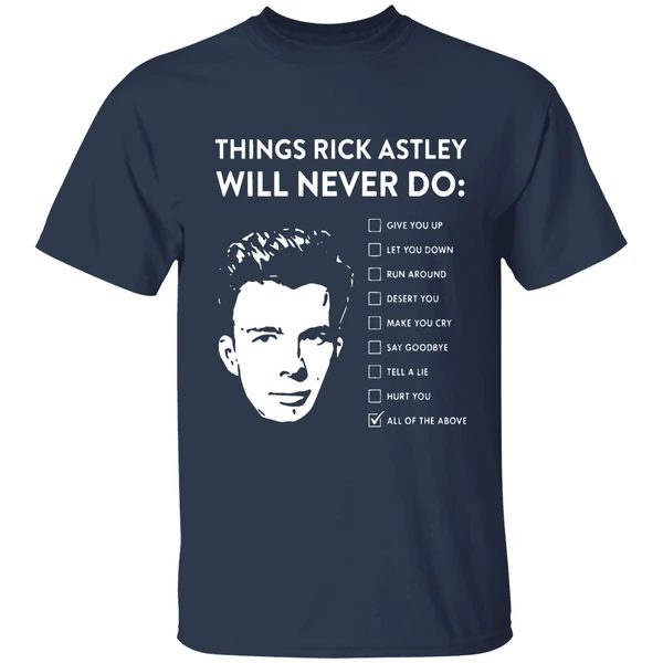 Things Rick Astley Will Never Do Shirt - Image 5