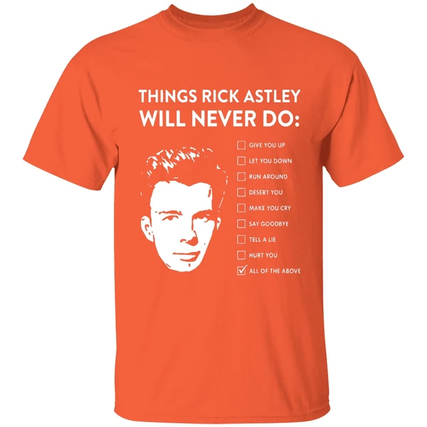 things rick astley will never do shirt orange