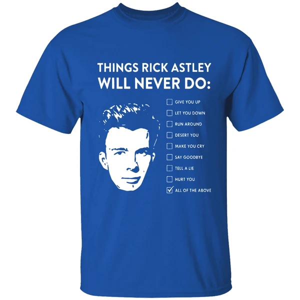 Things Rick Astley Will Never Do Shirt - Image 8