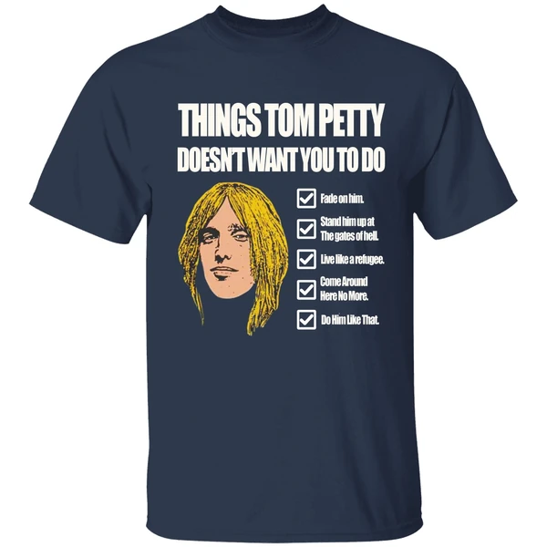 Things Tom Petty Doesn't Want You To Do Shirt - Image 4