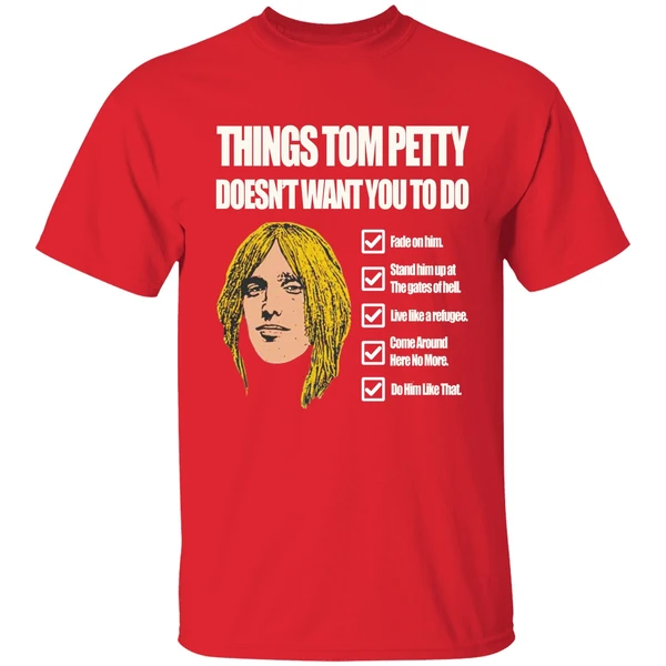 Things Tom Petty Doesn't Want You To Do Shirt - Image 6