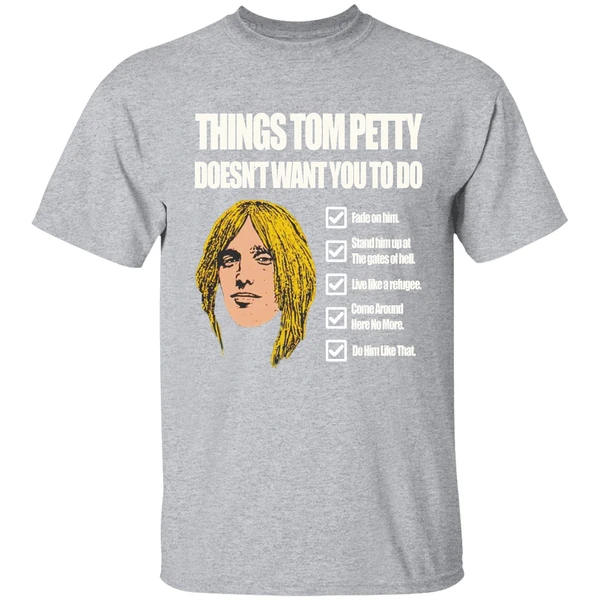 Things Tom Petty Doesn't Want You To Do Shirt - Image 8