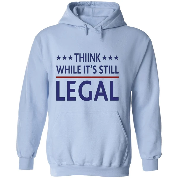 Think While It's Still Legal Hoodie - Image 4