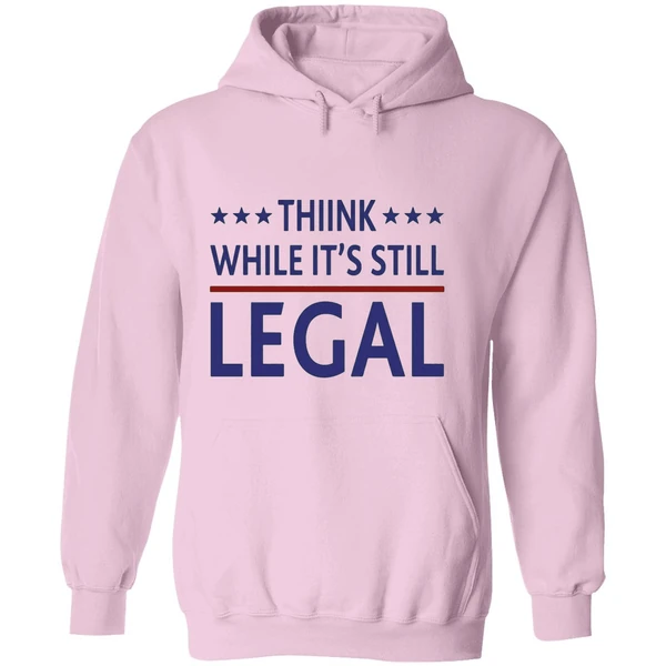 Think While It's Still Legal Hoodie - Image 5