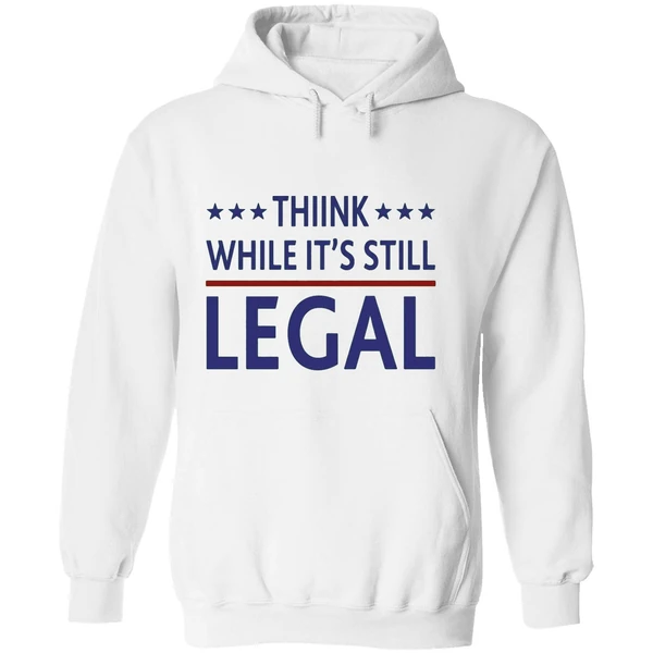 Think While It's Still Legal Hoodie - Image 8