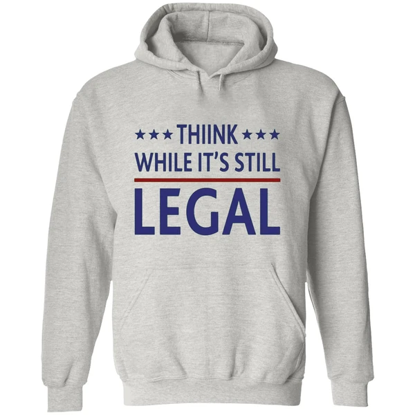 Think While It's Still Legal Hoodie - Image 9