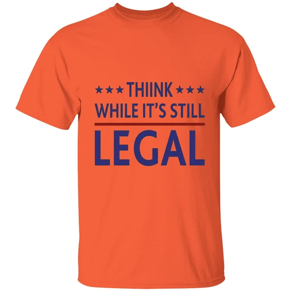 Think While It's Still Legal Shirt - Image 3