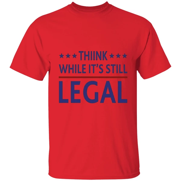 think while its still legal shirt red