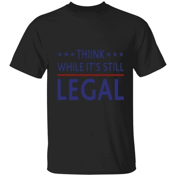 Think While It's Still Legal Shirt - Image 7