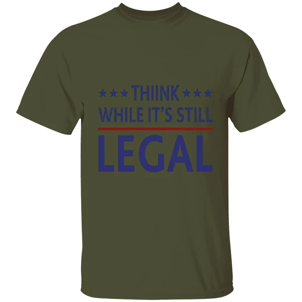 Think While It's Still Legal Shirt - Image 9