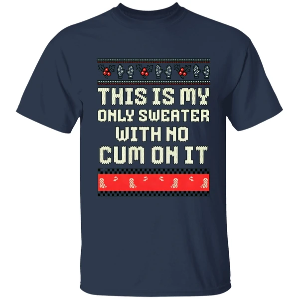 This Is My Only Sweater With No Cum On It Merry Christmas 2025 Shirt - Image 4