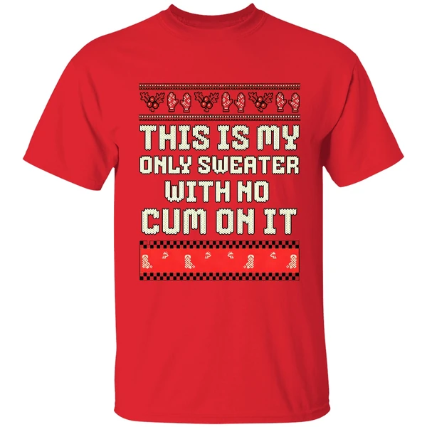 This Is My Only Sweater With No Cum On It Merry Christmas 2025 Shirt - Image 6