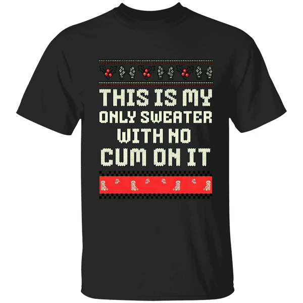 This Is My Only Sweater With No Cum On It Merry Christmas 2025 Shirt - Image 8