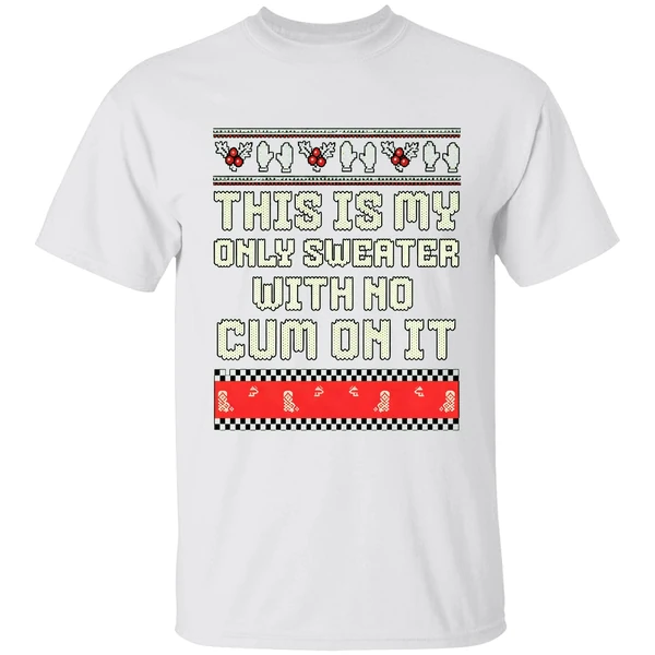 This Is My Only Sweater With No Cum On It Merry Christmas 2025 Shirt - Image 9