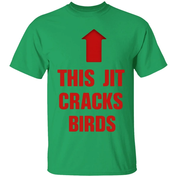 This Jit Cracks Birds Shirt