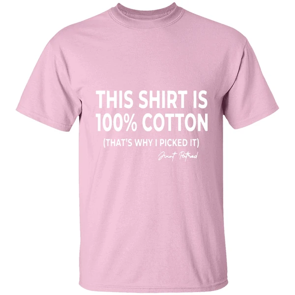 This Shirt Is 100 Cotton Thats Why I Picked It Shirt - Image 3