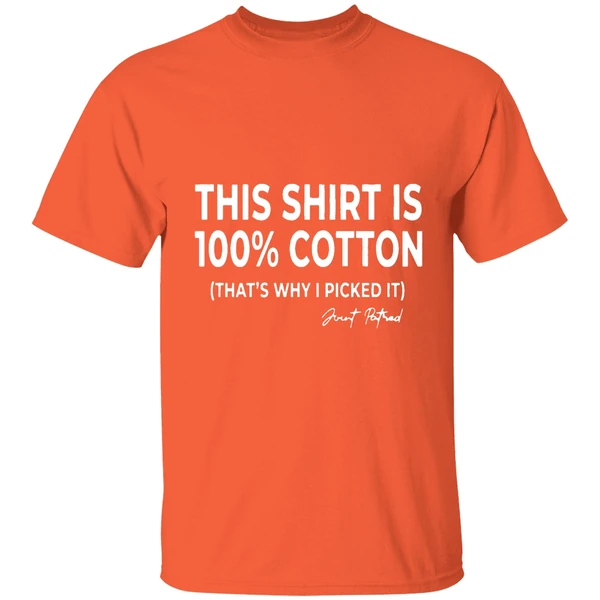 This Shirt Is 100 Cotton Thats Why I Picked It Shirt - Image 6