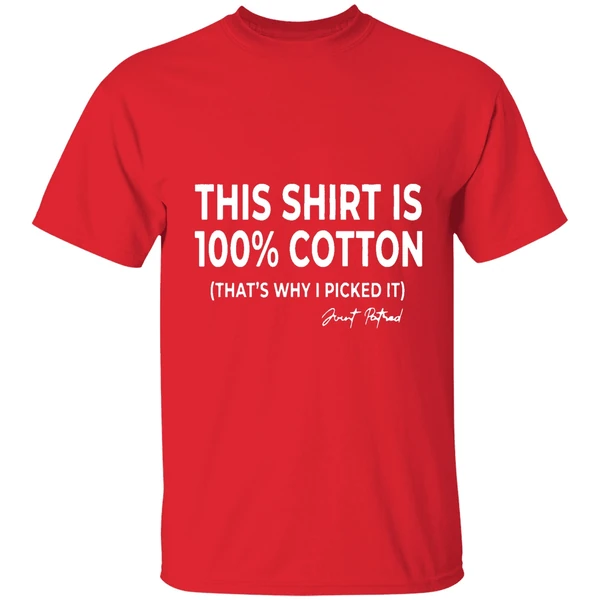 This Shirt Is 100 Cotton Thats Why I Picked It Shirt - Image 7