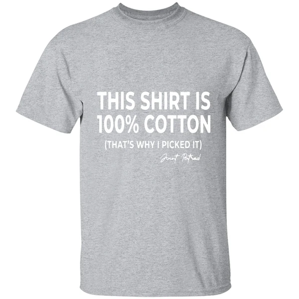 This Shirt Is 100 Cotton Thats Why I Picked It Shirt - Image 9