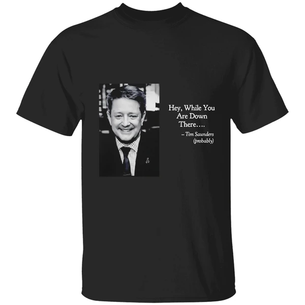 Tim Saunders Hey While You Are Down There Philadelphia Hockey Shirt