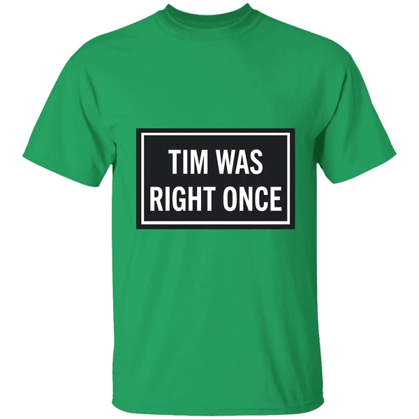 Tim Was Right Once Shirt - Image 2