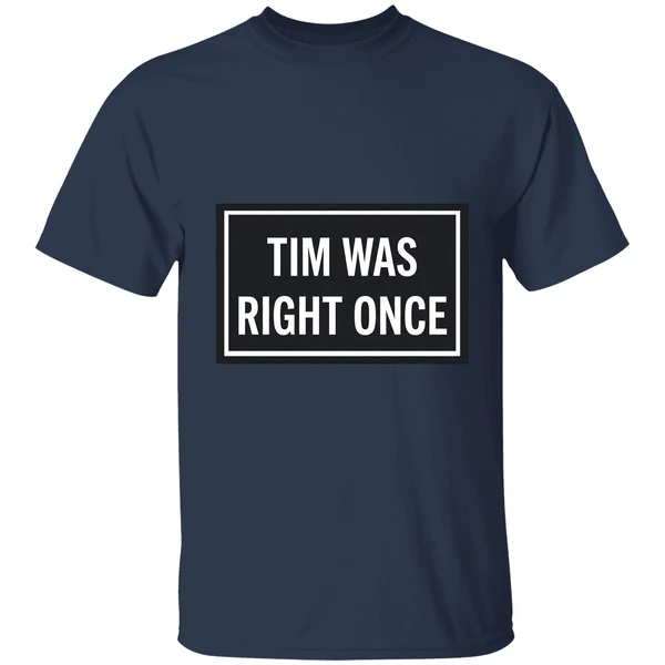 Tim Was Right Once Shirt - Image 5