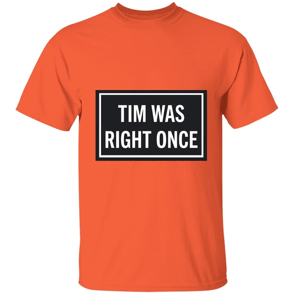 Tim Was Right Once Shirt - Image 6
