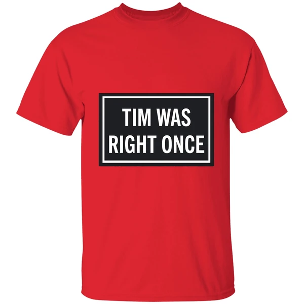 Tim Was Right Once Shirt - Image 7