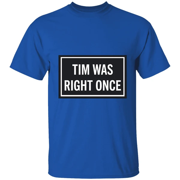 Tim Was Right Once Shirt - Image 8