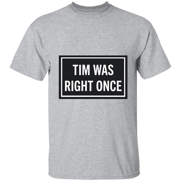 Tim Was Right Once Shirt - Image 9