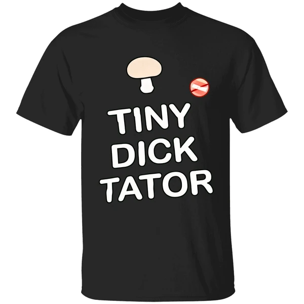 Tiny Dick Tator Shirt