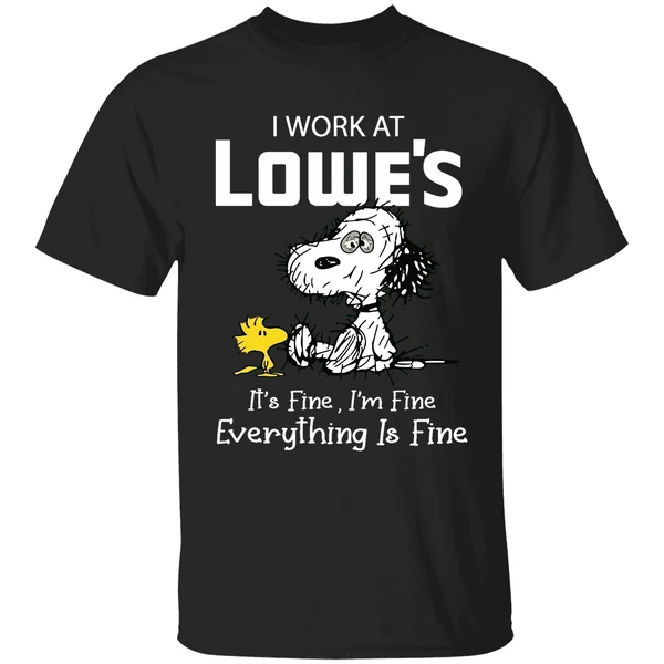 Tired Snoopy I Work At Lowes 2026 Its Fine Im Fine Everything Is Fine Shirt