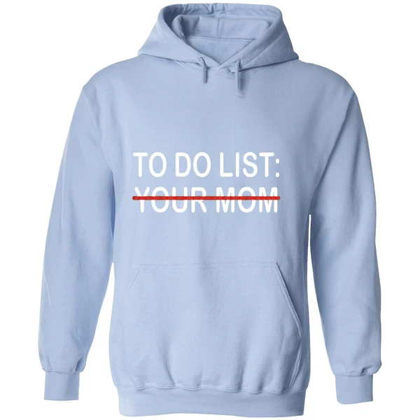 To Do List Your Mom Hoodie - Image 4